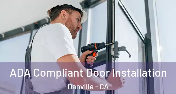  ADA Compliant Door Installation Danville - CA