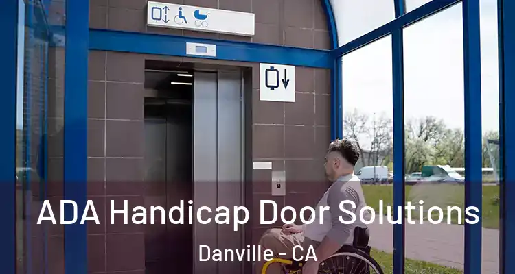 ADA Handicap Door Solutions Danville - CA