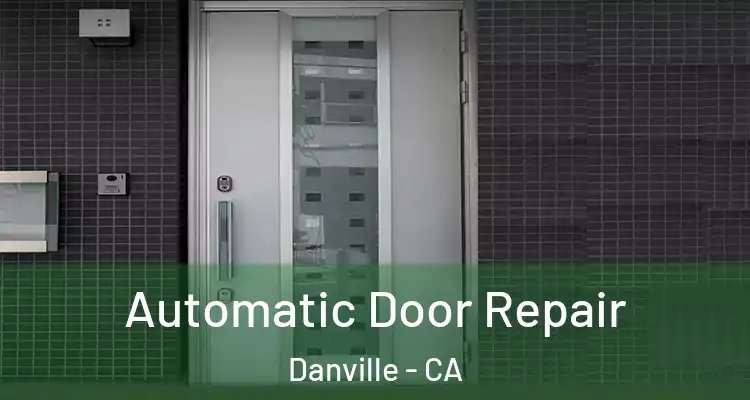  Automatic Door Repair Danville - CA