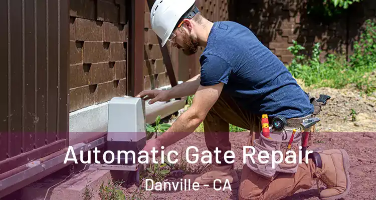  Automatic Gate Repair Danville - CA