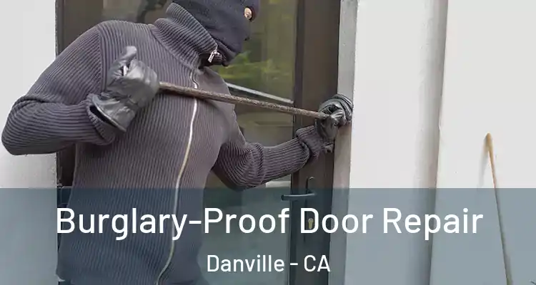  Burglary-Proof Door Repair Danville - CA