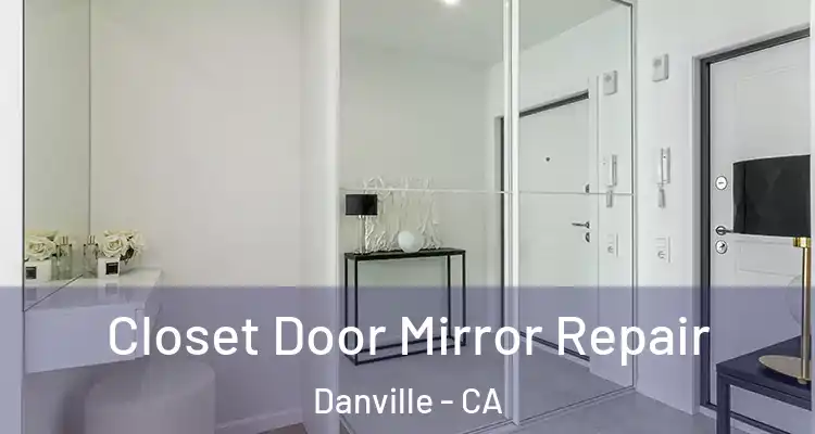  Closet Door Mirror Repair Danville - CA