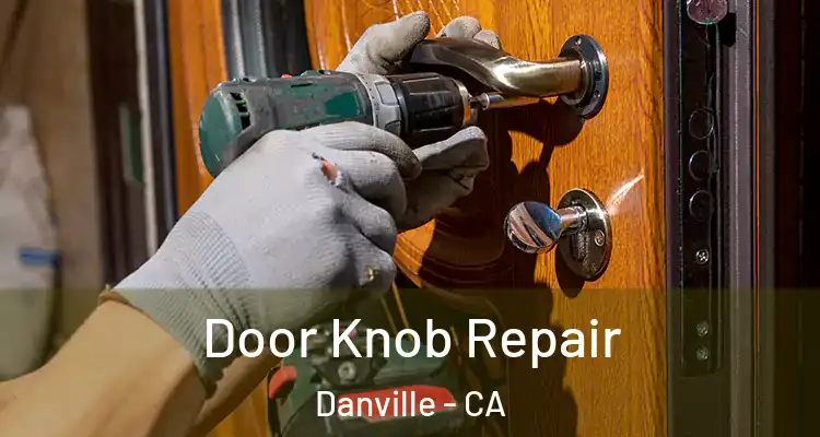  Door Knob Repair Danville - CA