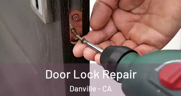  Door Lock Repair Danville - CA