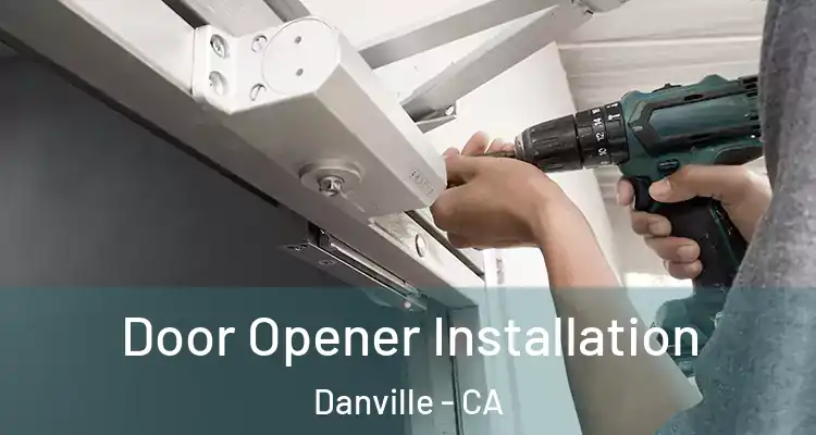  Door Opener Installation Danville - CA