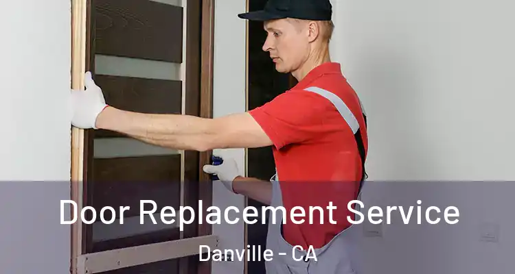  Door Replacement Service Danville - CA