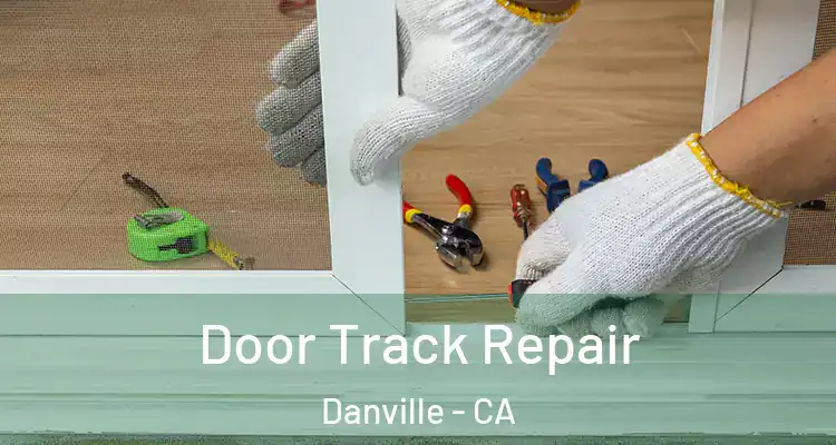  Door Track Repair Danville - CA