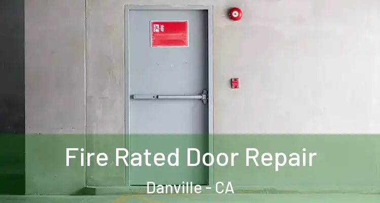  Fire Rated Door Repair Danville - CA