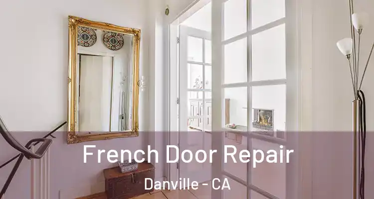  French Door Repair Danville - CA