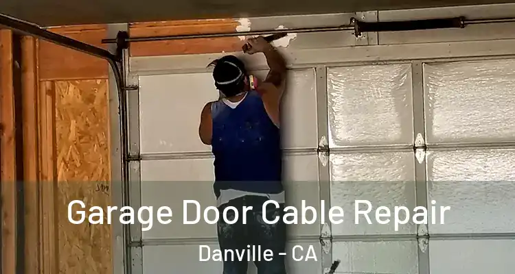  Garage Door Cable Repair Danville - CA