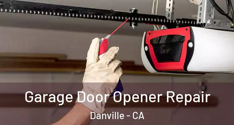 Garage Door Opener Repair Danville - CA