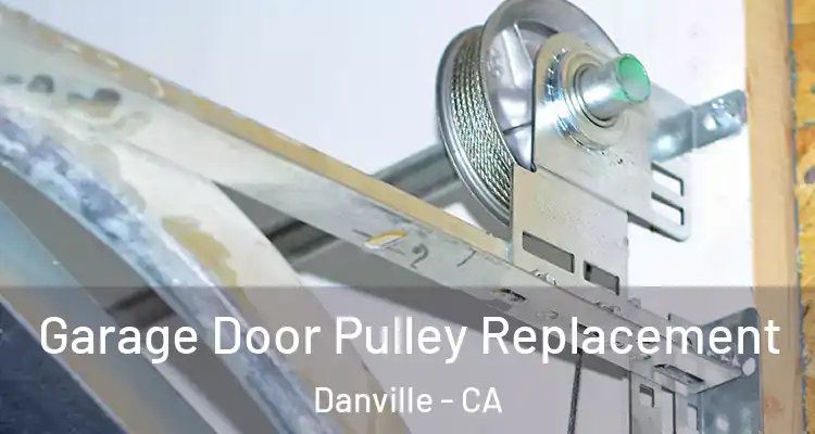  Garage Door Pulley Replacement Danville - CA