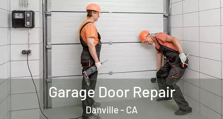  Garage Door Repair Danville - CA