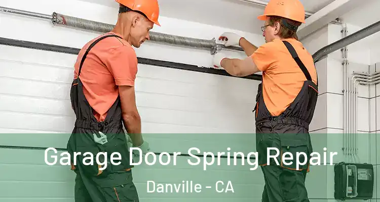  Garage Door Spring Repair Danville - CA