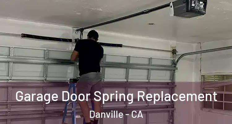  Garage Door Spring Replacement Danville - CA