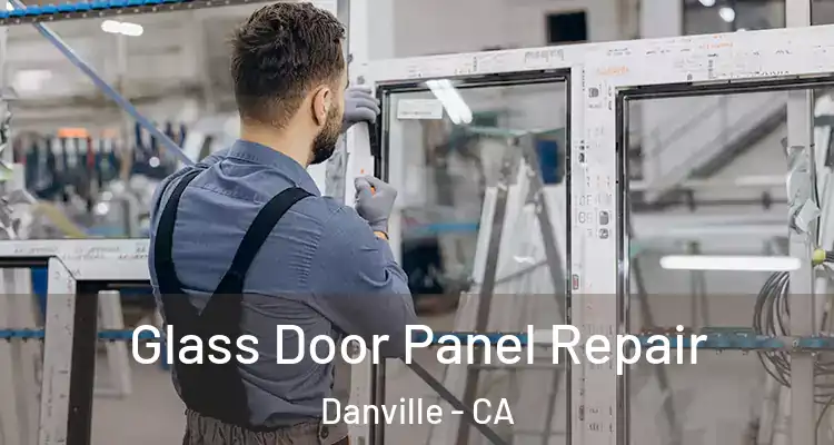  Glass Door Panel Repair Danville - CA