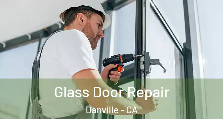  Glass Door Repair Danville - CA