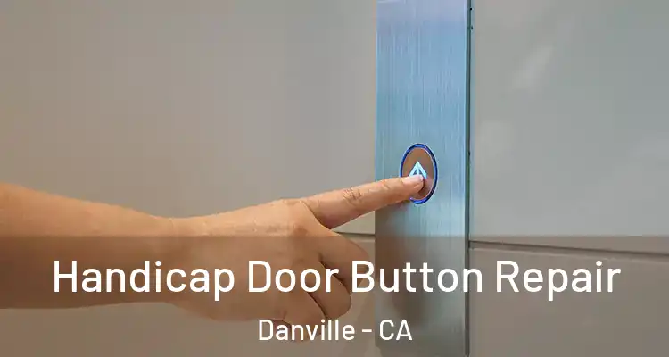  Handicap Door Button Repair Danville - CA