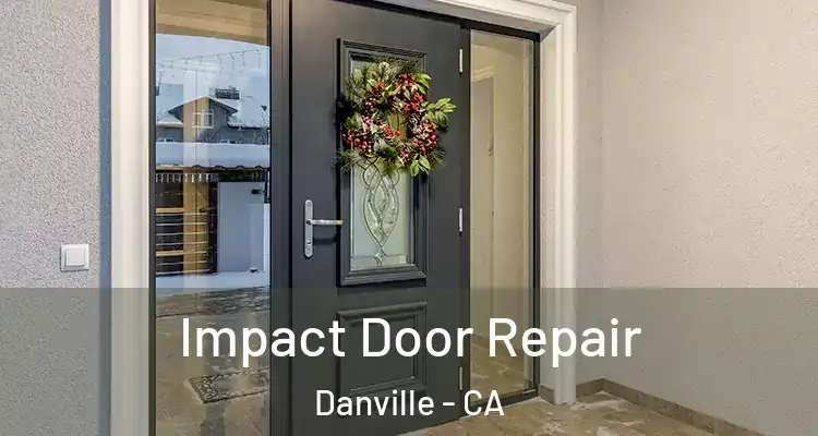  Impact Door Repair Danville - CA