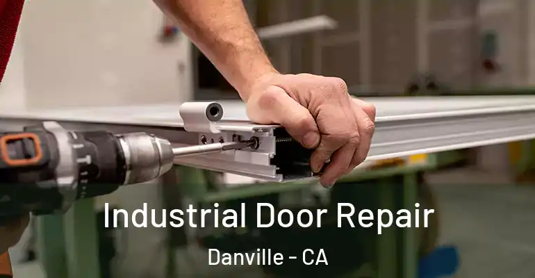  Industrial Door Repair Danville - CA