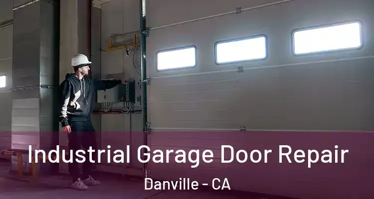  Industrial Garage Door Repair Danville - CA