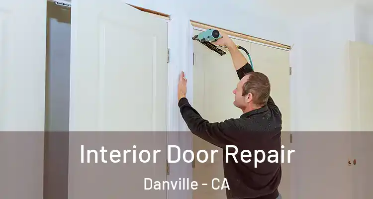 Interior Door Repair Danville - CA