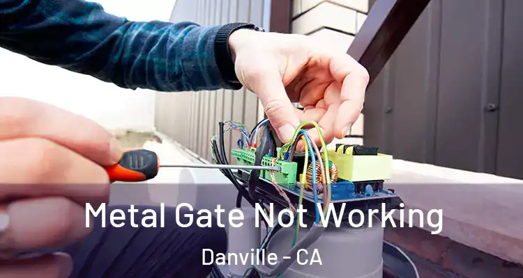  Metal Gate Not Working Danville - CA