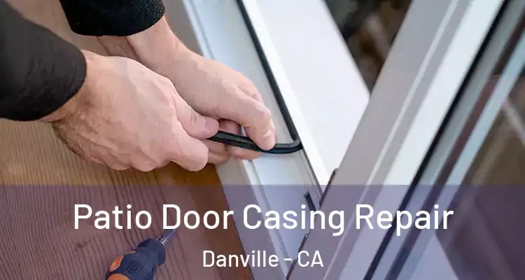  Patio Door Casing Repair Danville - CA