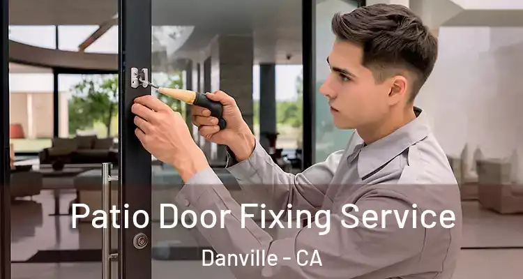  Patio Door Fixing Service Danville - CA