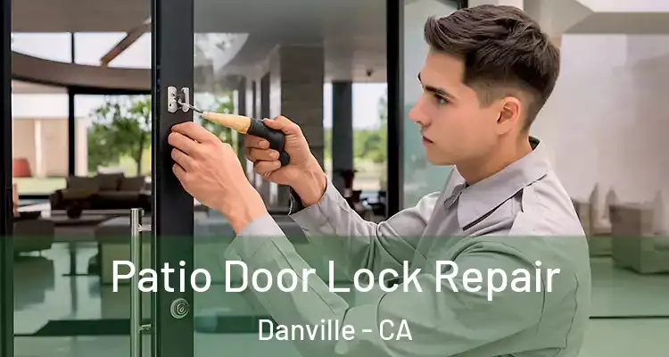  Patio Door Lock Repair Danville - CA