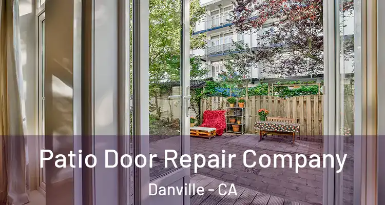  Patio Door Repair Company Danville - CA