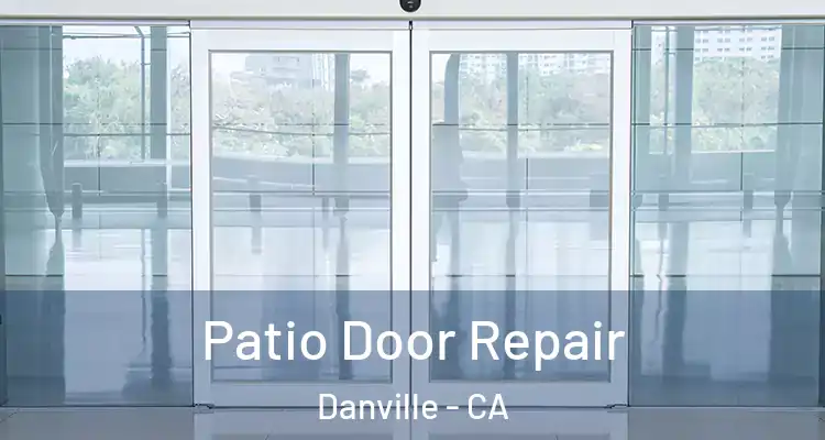  Patio Door Repair Danville - CA