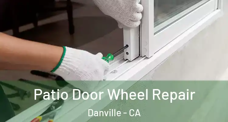  Patio Door Wheel Repair Danville - CA