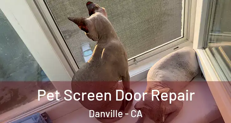  Pet Screen Door Repair Danville - CA