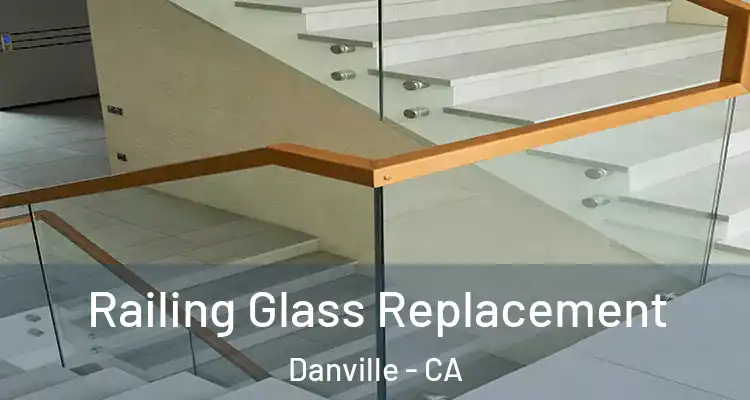  Railing Glass Replacement Danville - CA