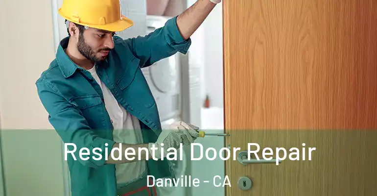  Residential Door Repair Danville - CA