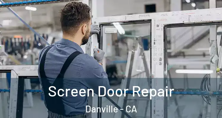  Screen Door Repair Danville - CA