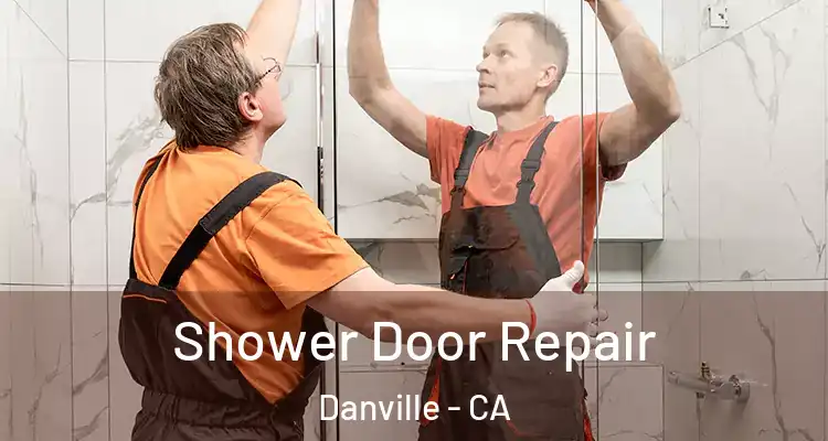  Shower Door Repair Danville - CA