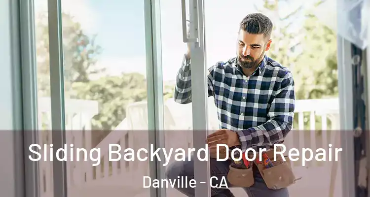  Sliding Backyard Door Repair Danville - CA