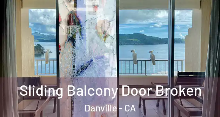  Sliding Balcony Door Broken Danville - CA