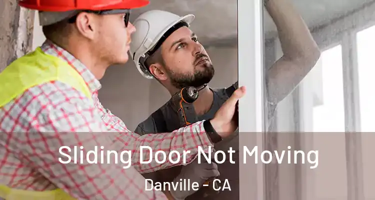  Sliding Door Not Moving Danville - CA
