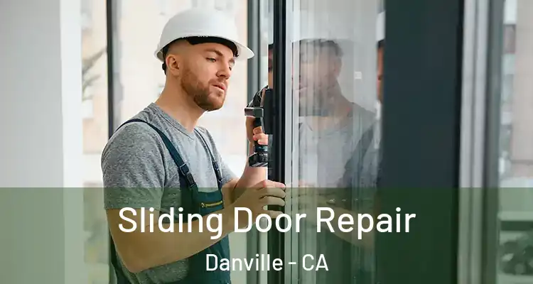  Sliding Door Repair Danville - CA