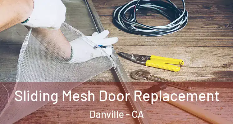  Sliding Mesh Door Replacement Danville - CA
