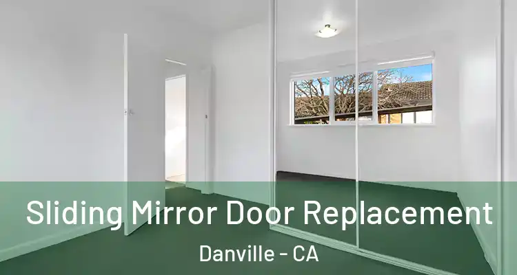  Sliding Mirror Door Replacement Danville - CA