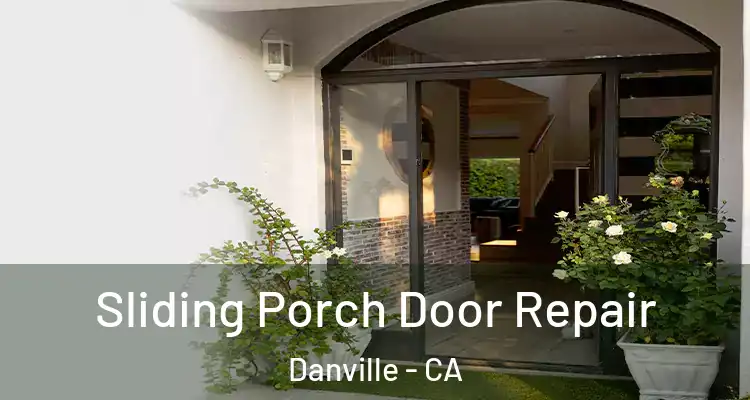  Sliding Porch Door Repair Danville - CA