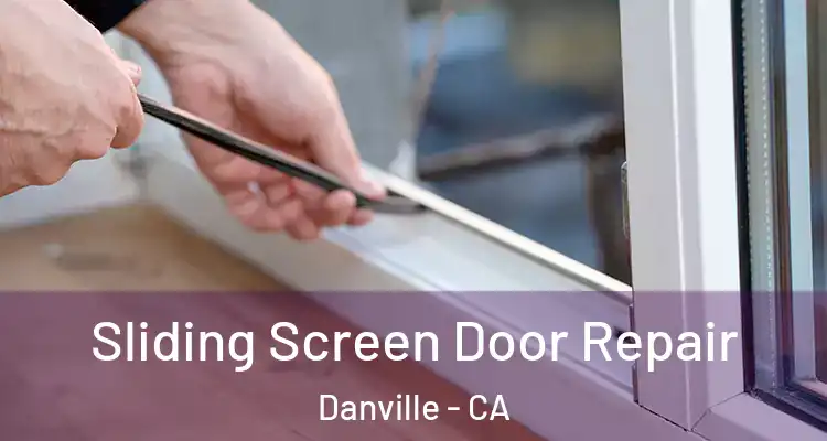  Sliding Screen Door Repair Danville - CA