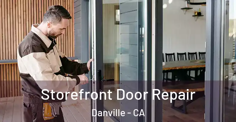  Storefront Door Repair Danville - CA