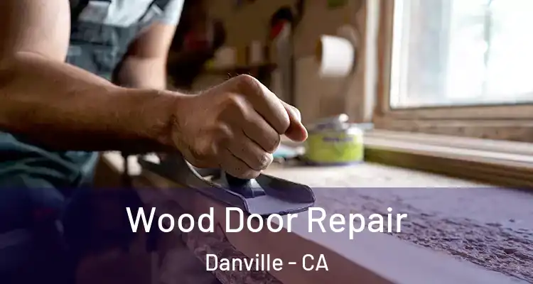  Wood Door Repair Danville - CA